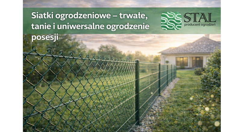 Siatki ogrodzeniowe – trwałe, tanie i uniwersalne ogrodzenie posesji
